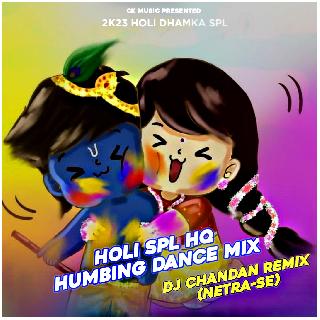 Aj Holi Khelbo Sokhi Tomar Sone (2023 Holi Spl Hq Humbing Dance Mix - Dj Chandan Remix - Netra Se